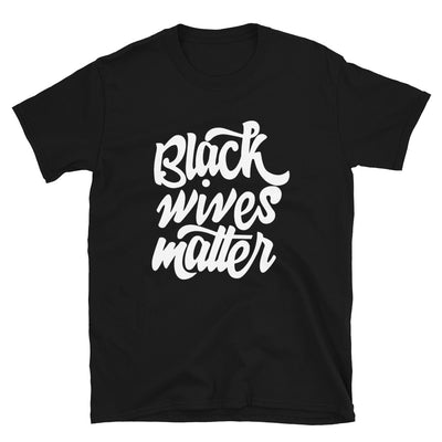 Black Wives Matter-Short-Sleeve T-Shirt (Regular Fit)
